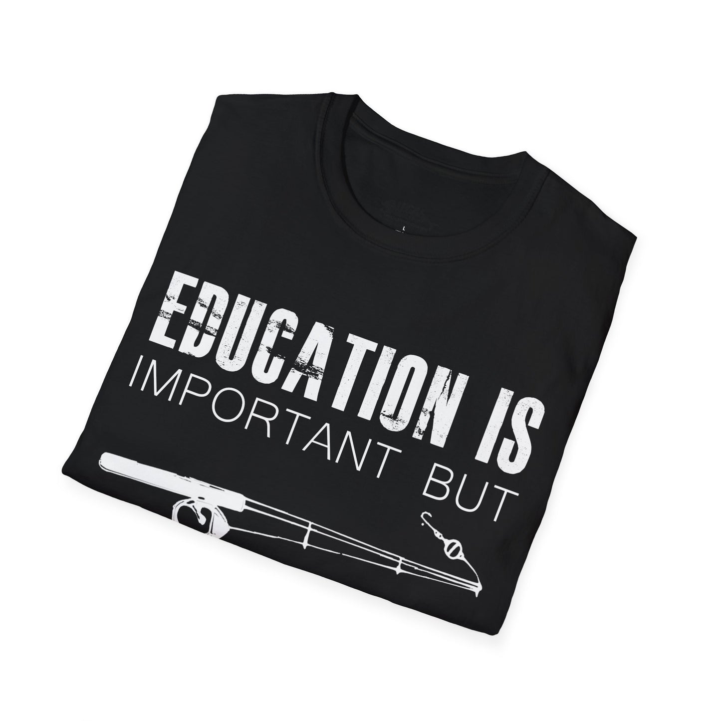 "Education is Important" T-Shirt for Anglers