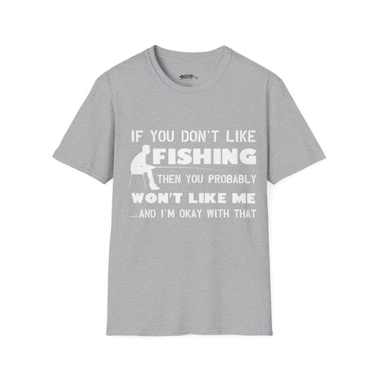 "If You Dont Like Fishing" T-Shirt for Anglers