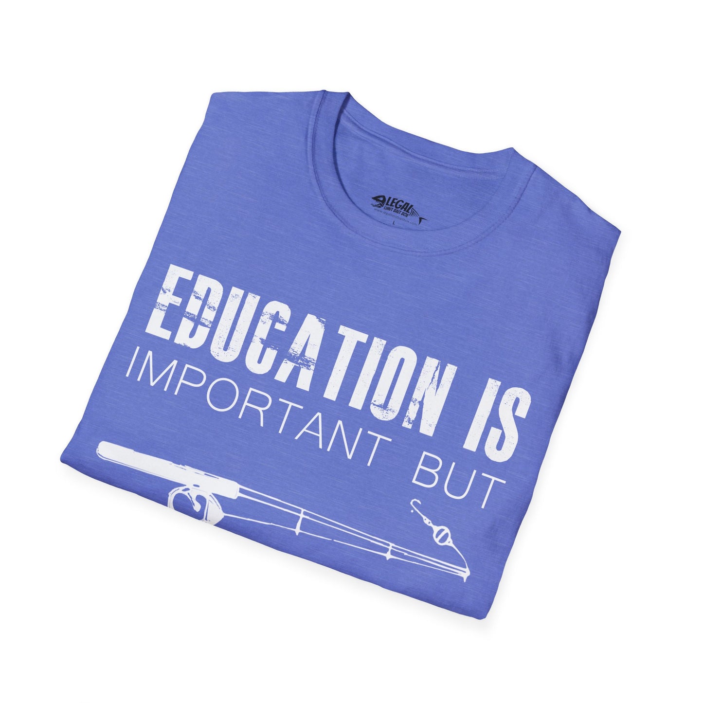 "Education is Important" T-Shirt for Anglers