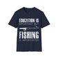 "Education is Important" T-Shirt for Anglers