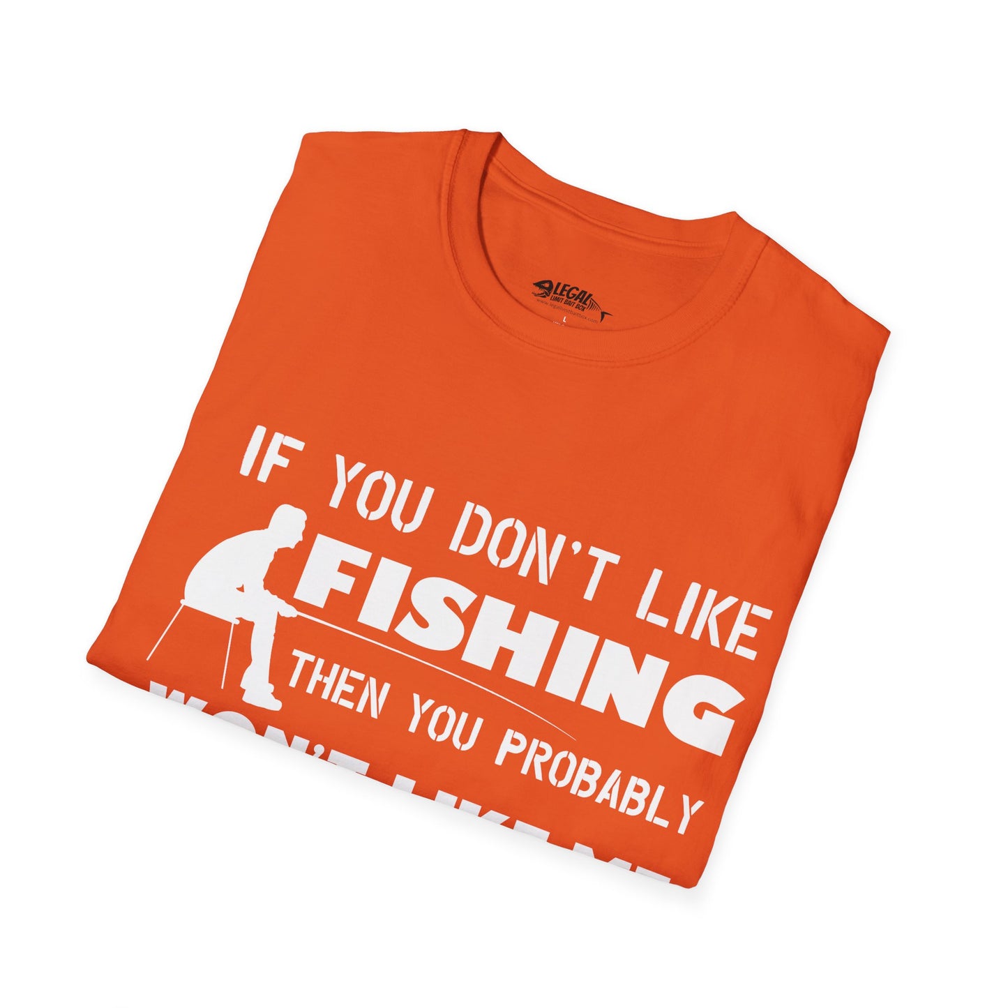 "If You Dont Like Fishing" T-Shirt for Anglers