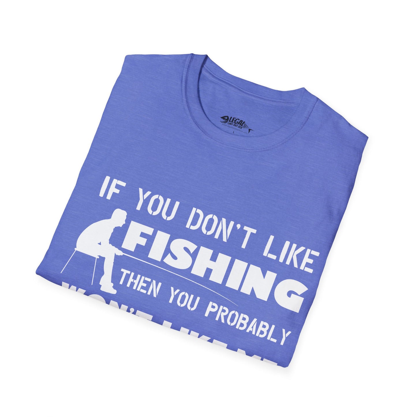 "If You Dont Like Fishing" T-Shirt for Anglers