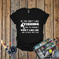 If You Don't Like Fishing T-Shirt