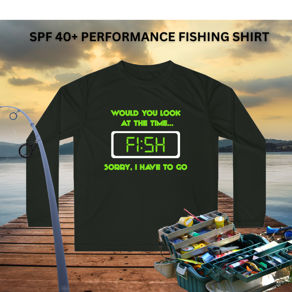 Would You Look at the Time Performance Fishing Shirt