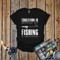 Fishing is Imprortanter T-Shirt