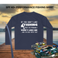 If You Don't Like Me Performance Fishing Shirt