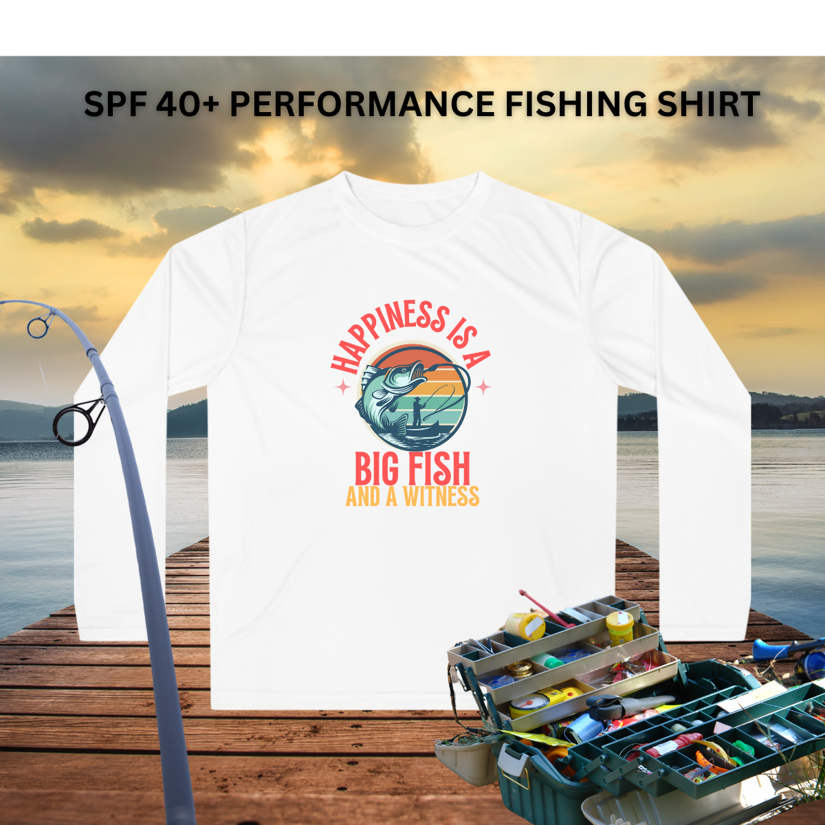 Happiness is a Big FISH Performance Fishing Shirt