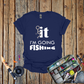 Screw It I'm Going Fishing T-Shirt