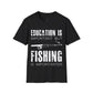 "Education is Important" T-Shirt for Anglers