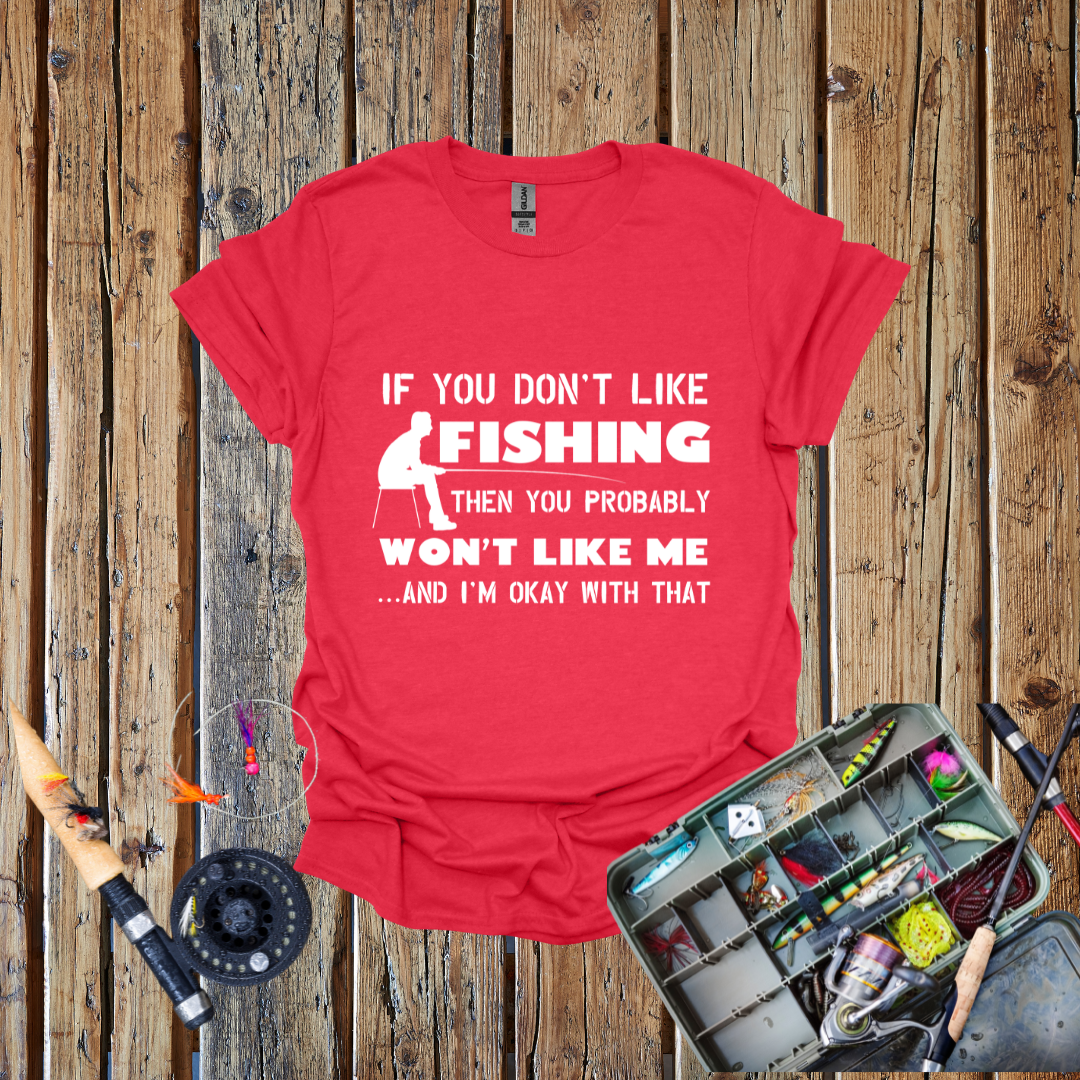 If You Don't Like Fishing T-Shirt