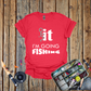 Screw It I'm Going Fishing T-Shirt