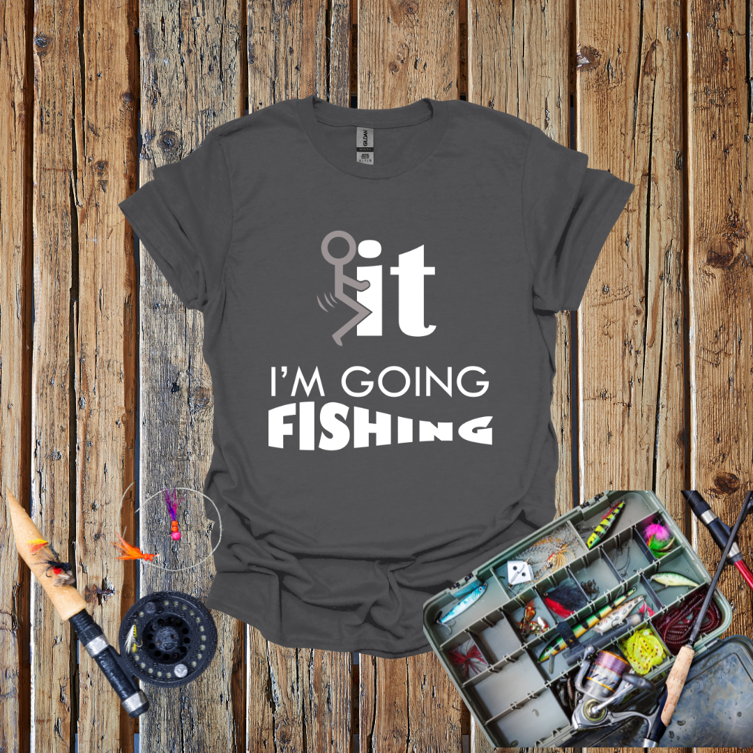 Screw It I'm Going Fishing T-Shirt