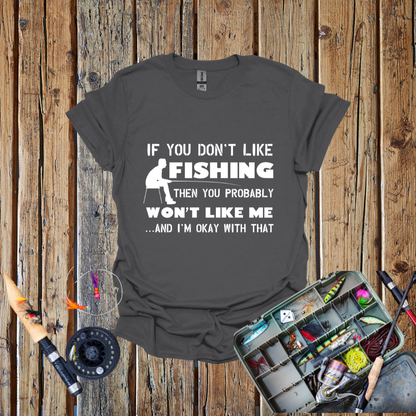 If You Don't Like Fishing T-Shirt