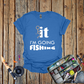 Screw It I'm Going Fishing T-Shirt